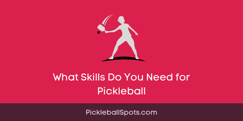What Skills Do You Need For Pickleball
