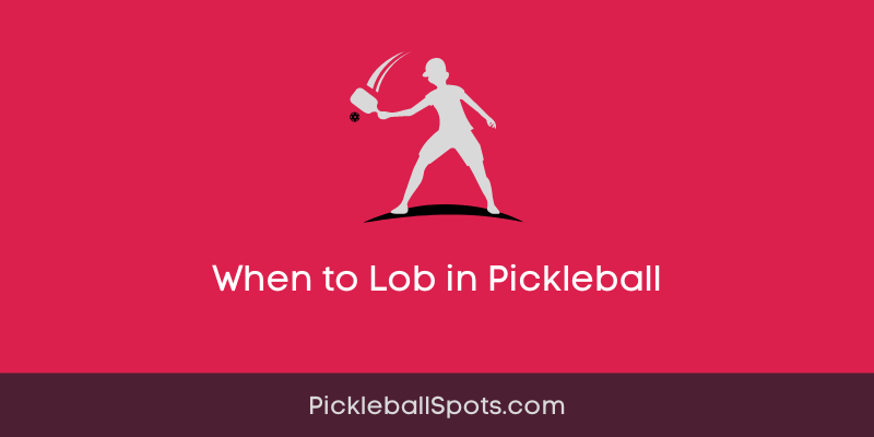 When To Lob In Pickleball