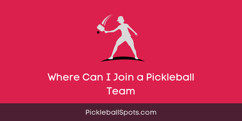 Where Can I Join A Pickleball Team?