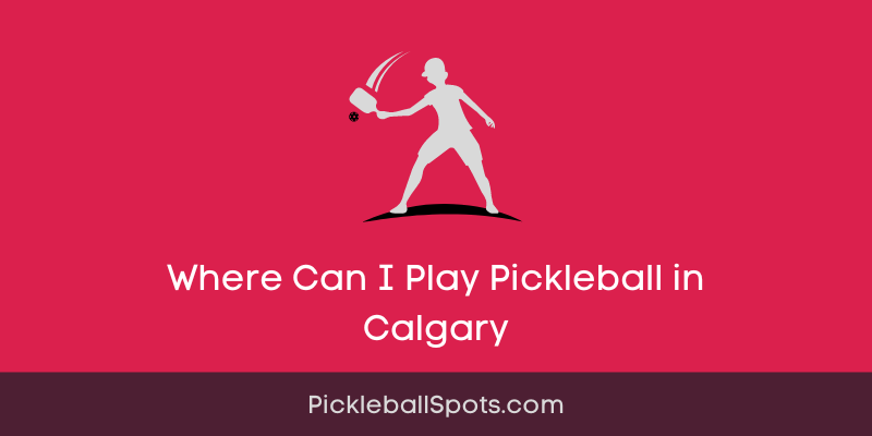 Where Can I Play Pickleball In Calgary