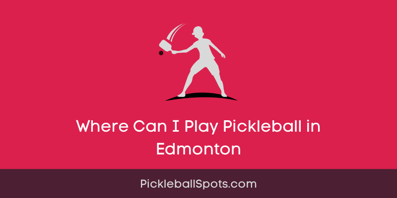 Where Can I Play Pickleball In Edmonton