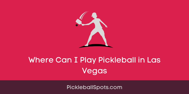 Where Can I Play Pickleball In Las Vegas?