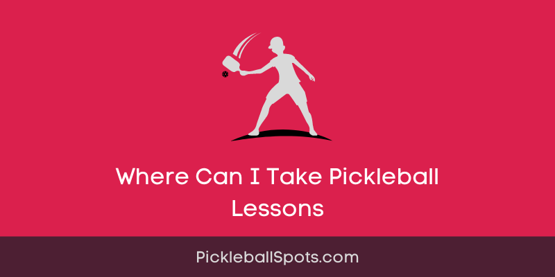Where Can I Take Pickleball Lessons?