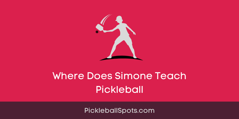 Where Does Simone Teach Pickleball