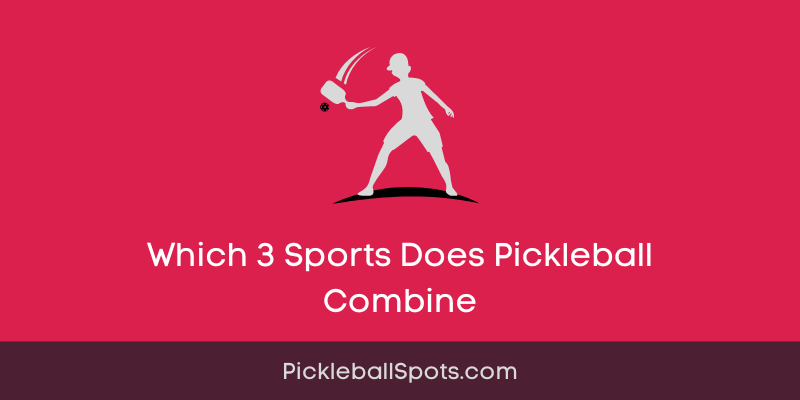 Which 3 Sports Does Pickleball Combine?
