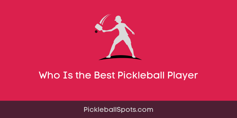 Who Is The Best Pickleball Player?