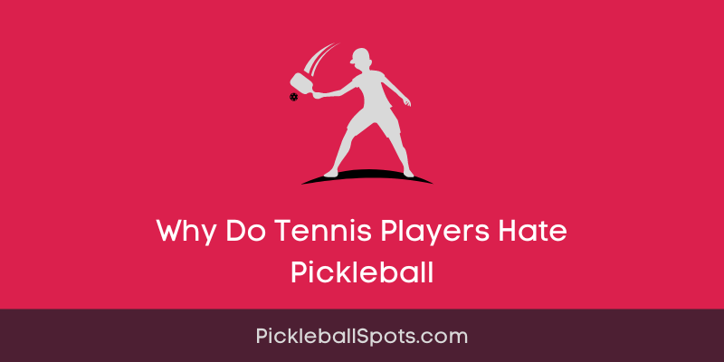 Why Do Tennis Players Hate Pickleball?
