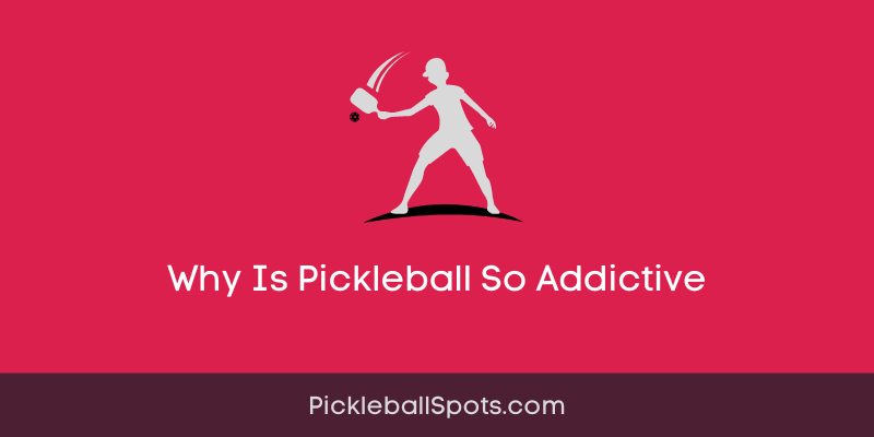 Why Is Pickleball So Addictive?