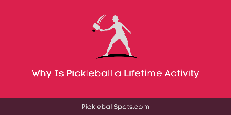 Why Is Pickleball A Lifetime Activity?