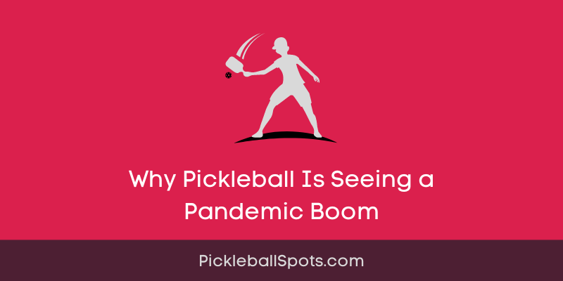 Why Pickleball Is Seeing A Pandemic Boom