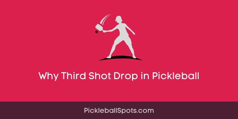 Why Third Shot Drop In Pickleball